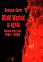 Bliski Wschód w ogniu Oblicza konfiktu 1956-2003 - Polish Bookstore USA