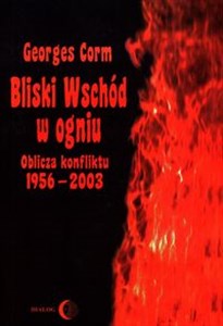 Bliski Wschód w ogniu Oblicza konfiktu 1956-2003 - Polish Bookstore USA
