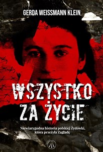 Wszystko za życie Niewiarygodna historia polskiej Żydówki, która przeżyła Zagładę  