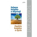 Dziwna książka o depresji, zwykła książka o życiu - Tomasz Kot