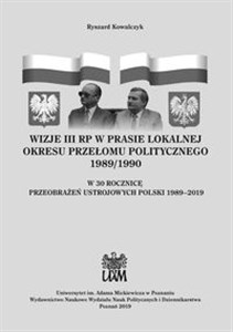Wizje III RP w prasie lokalnej okresu przełomu politycznego 1989/1990 polish usa