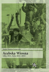 Arabska Wiosna Libia 2011 Syria 2011-2014 - Polish Bookstore USA