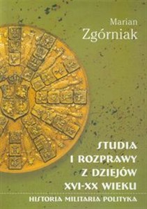 Studia i rozprawy z dziejów XVI-XX wieku 