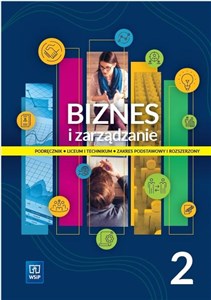 Biznes i zarządzanie 2 Podręcznik Zakres rozszerzony Liceum i technikum Polish Books Canada