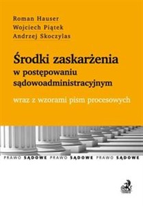 Środki zaskarżenia w postępowaniu sądowoadministracyjnym wraz z wzorami pism procesowych bookstore