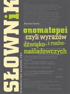 Słownik onomatopei, czyli wyrazów dźwięko- i rucho-naśladowczych 