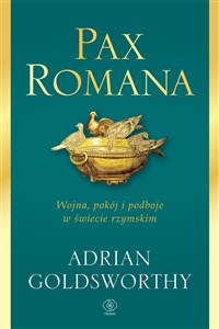 Pax Romana Wojna, pokój i podboje w świecie rzymskim - Polish Bookstore USA