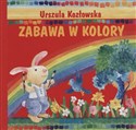 Zabawa w kolory - Urszula Kozłowska