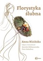 Florystyka ślubna - Anna Nizińska