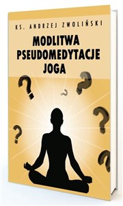 Modlitwa, pseudomedytacje, Joga  