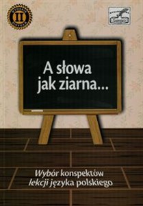 A słowa jak ziarna Wybór konspektów lekcji języka polskiego bookstore