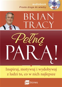 [Audiobook] Pełną parą! Inspiruj, motywuj i wydobywaj z ludzi to, co w nich najlepsze 