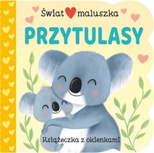 Świat maluszka Przytulasy Książeczka z okienkami pl online bookstore