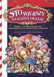 Sto wierszy na każdą okazję Wiersze - ćwizenia edukacyjne - scenariusze lekcji i uroczystości szkolnych  