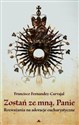 Zostań ze mną Panie Rozważania na adoracje eucharystyczne - Francisco Fernandez-Carvajal