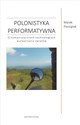 Polonistyka performatywna O humanistycznych technologiach wytwarzania światów to buy in USA