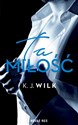 Ta miłość - K.J. Wilk