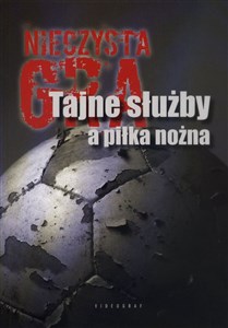 Nieczysta gra Tajne służby a piłka nożna in polish