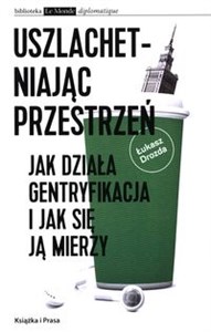 Uszlachetniając przestrzeń Jak działa gentryfikacja i jak się ją mierzy. books in polish