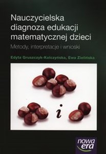 Nauczycielska diagnoza edukacji matematycznej dzieci Metody, interpretacje i wnioski books in polish