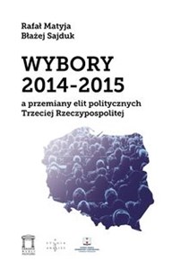 Wybory 2014-2015 a przemiany elit politycznych Trzeciej Rzeczypospolitej in polish