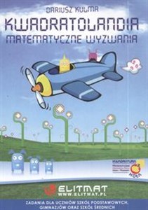 Kwadratolandia Matematyczne wyzwania Zadania dla uczniów szkół podstawowych, gimnazjów oraz szkół średnich polish usa