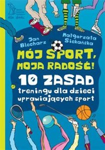 Mój sport moja radość 10 zasad treningu dla dzieci uprawiających sport 