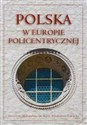 Polska w Europie policentrycznej Dziedzictwo kulturowe i polityka rozwoju - 