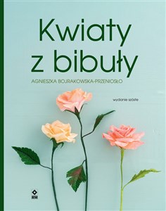 Kwiaty z bibuły  - Polish Bookstore USA