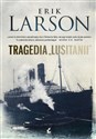 Tragedia Lusitanii  - Erik Larson