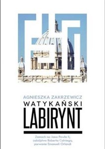 Watykański labirynt Zamach na Jana Pawła II, zabójstwo Roberta Calviego, zaginięcie Emanueli Orlandi polish books in canada