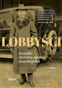 Lobbyści. Zachodni rzecznicy polskiej niepodległości. Tom 1 W Wersalu  to buy in USA