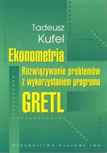 Ekonometria Rozwiązanie problemów z wykorzystaniem programu GRETL pl online bookstore