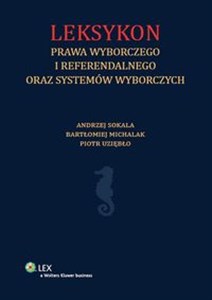 Leksykon prawa wyborczego i referendalnego oraz systemów wyborczych Polish Books Canada