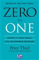 Zero to one Notatki o start-upach, czyli jak budować przyszłość - Peter Thiel, Blake Masters