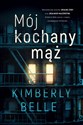 Mój kochany mąż - Kimberly Belle