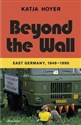 Beyond the Wall East Germany, 1949-1990 chicago polish bookstore