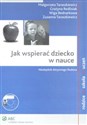 Jak wspierać dziecko w nauce Niezbędnik aktywnego rodzica + płyta CD - Małgorzata Taraszkiewicz, Grażyna Redlisiak, Wiga Bednarkowa, Zuzanna Taraszkiewicz