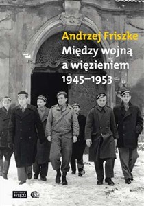 Między wojną a więzieniem 1945-1953 books in polish