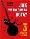 Jak wytresować kota 3 Wiedza tajemna - Dawid Ratajczak