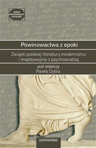 Powinowactwa z epoki Związki polskiej literatury modernizmu i międzywojnia z psychoanalizą to buy in Canada