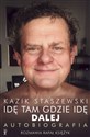 Idę tam gdzie idę. Dalej. Kazik Staszewski Autobiografia 