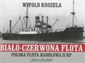 Biało-czerwona flota Polska flota handlowa II RP  - Witold Koszela