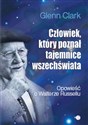 Człowiek, który poznał tajemnice wszechświata Opowieść o Walterze Russellu - Glenn Clark