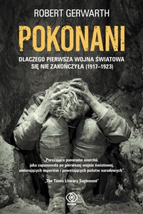 Pokonani Dlaczego pierwsza wojna światowa się nie zakończyła (1917-1923) Canada Bookstore