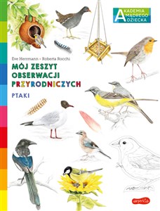 Ptaki. Akademia mądrego dziecka. Mój zeszyt obserwacji przyrodniczych  to buy in USA