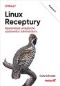 Linux. Receptury. Najważniejsze umiejętności użytkownika i administratora. Wydanie II Najważniejsze umiejętności użytkownika i administratora. 