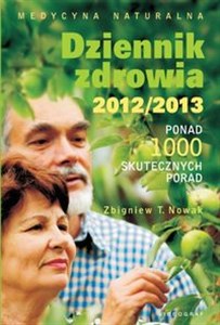 Dziennik zdrowia 2012/2013 Ponad 1000 skutecznych porad Polish bookstore