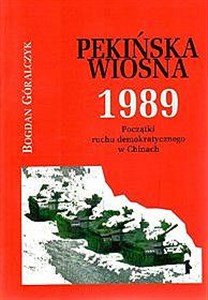 Pekińska wiosna 1989 Początki ruchu demokratycznego w Chinach books in polish