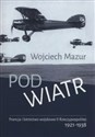 Pod wiatr Francja i lotnictwo wojskowe II Rzeczyposolitej 1921-1938 buy polish books in Usa